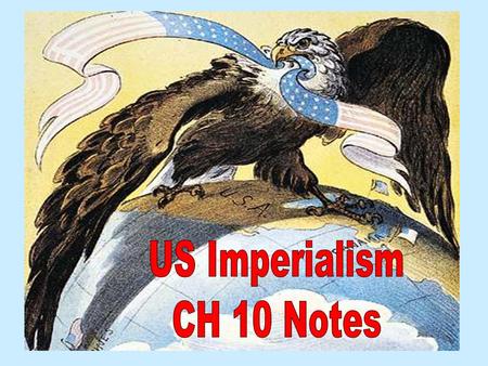 US Imperialism CH 10 Notes.