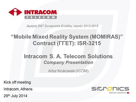 Intracom Telecom | Corporate Presentation Intracom S.A. Telecom Solutions |  19.7 km Markopoulou Ave., GR | t: | f: ppt download