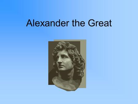 Alexander the Great. After the Peloponnesian War… Alliances were made by different city-states to aid each other –Didn’t last long –Each city-state put.