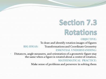 Section 7.3 Rotations OBJECTIVE: