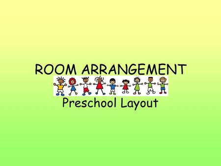 ROOM ARRANGEMENT Preschool Layout.