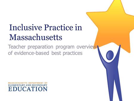 Inclusive Practice in Massachusetts Teacher preparation program overview of evidence-based best practices.