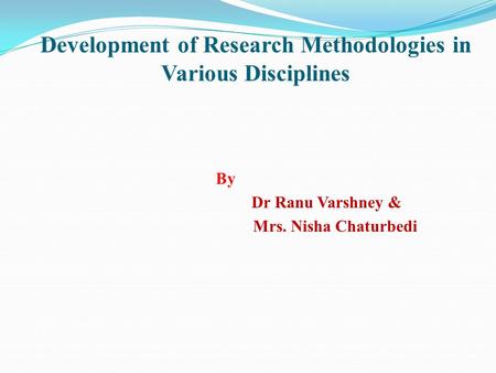 Development of Research Methodologies in Various Disciplines By Dr Ranu Varshney & Mrs. Nisha Chaturbedi.