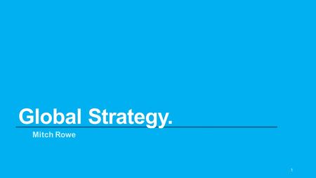 Global Strategy. Mitch Rowe.