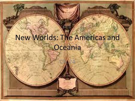New Worlds: The Americas and Oceania Ch. 24. First interaction between Euros and Americans people Prominent in the region Interest in glass, beads Metal.