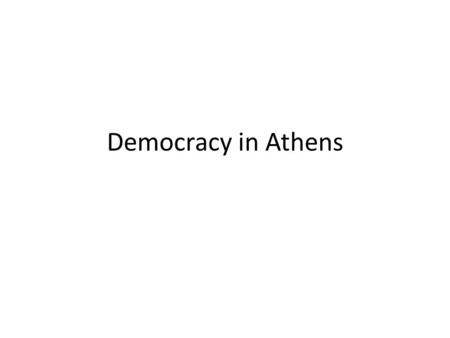 Democracy in Athens. Before Democracy Greek city-states were ruled by oligarchies Oligarchies – Political power is held by a small group (traditionally.