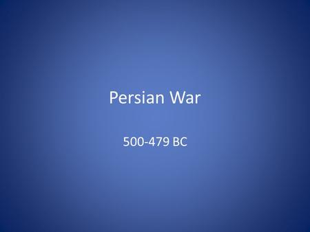 Persian War 500-479 BC. Battle of Marathon (490): Between Greece & Persian Empire, ~Persia had control of lands & Greek civilians revolted ~ Athens sent.