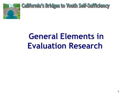 1 General Elements in Evaluation Research. 2 Types of Evaluations.