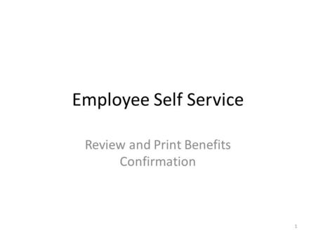 Employee Self Service Review and Print Benefits Confirmation 1.