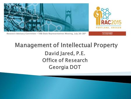 Management of Intellectual Property David Jared, P.E. Office of Research Georgia DOT.