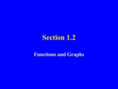 Section 1.2 Functions and Graphs. Relation A relation is a correspondence between the first set, called the domain, and a second set, called the range,