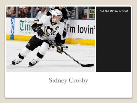 Sid the Kid in action! Sidney Crosby.