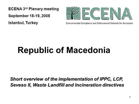 1 Short overview of the implementation of IPPC, LCP, Seveso II, Waste Landfill and Incineration directives Short overview of the implementation of IPPC,