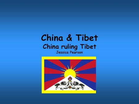 China & Tibet China ruling Tibet Jessica Pearson.