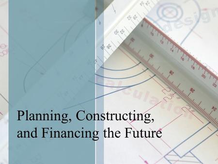 Planning, Constructing, and Financing the Future.