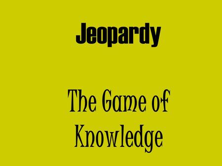Jeopardy The Game of Knowledge The Road to War 200 300 400 500 100 200 300 500 400 AbolitionistsSectionalismVarious Events Leading to War 100.