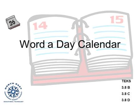 Word a Day Calendar TEKS 3.8 B 3.8 C 3.8 D. Today’s Word *