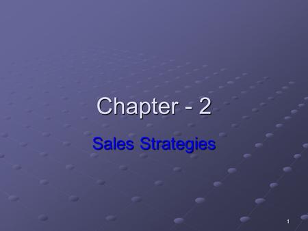 1 Chapter - 2 Sales Strategies. 3 Sales and Marketing Planning To be effective, sales activities need to take place within the context of an overall.