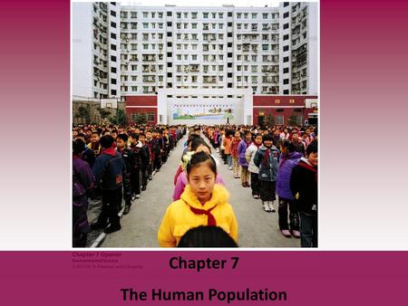 Chapter 7 The Human Population. The human population underwent exponential growth in the 1800s mostly due to increases in food production and improvements.