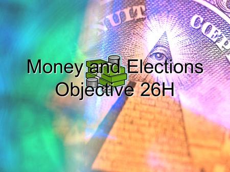 Money and Elections Objective 26H. Campaign Spending Total spending for all party efforts in the 2004 presidential election reached over $2 billion. Sums.