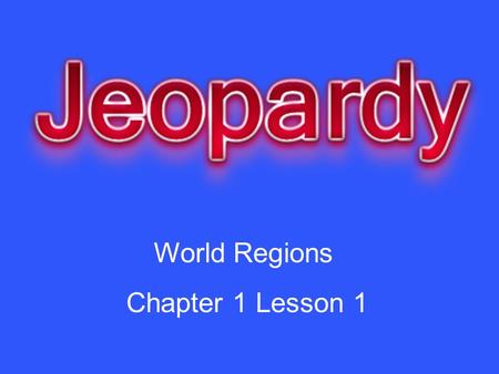 World Regions Chapter 1 Lesson 1. LandformsVolcanoesEarth Shaping the Land Grab Bag 10 20 30 40 50.
