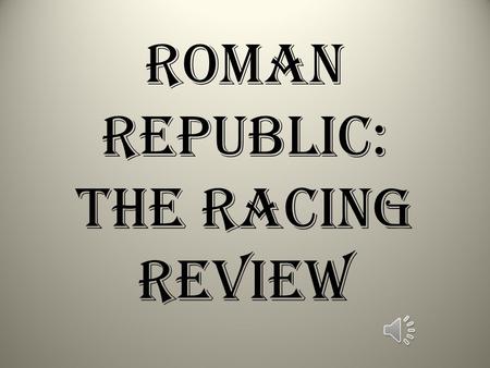 Roman Republic: The Racing Review What landform is Rome? Peninsula.