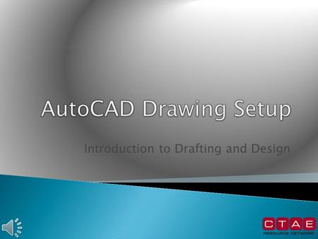Introduction to Drafting and Design In order to begin our drawing we have to set the drawing limits or the paper size.