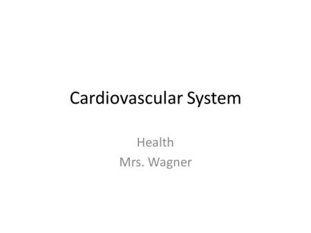 Cardiovascular System Health Mrs. Wagner. Cardiovascular System Pathway through which blood can carry materials throughout the body (NC) Blood - Brings.