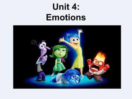 Unit 4: Emotions.
