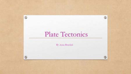Plate Tectonics By Anna Benoliel. Divergent plate boundaries How they work : When Two tectonic plates are moving away from each other. Where they occur.