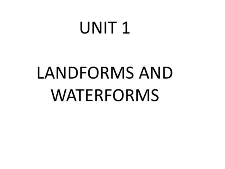 LANDFORMS AND WATERFORMS