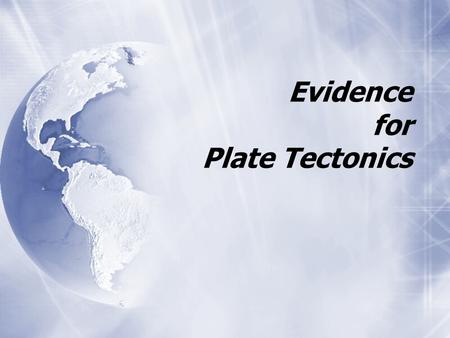 Evidence for Plate Tectonics. Earth’s Interior  By composition  core - Fe & Ni  mantle  crust  By composition  core - Fe & Ni  mantle  crust lithosphere.