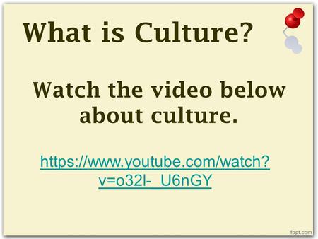 Watch the video below about culture.