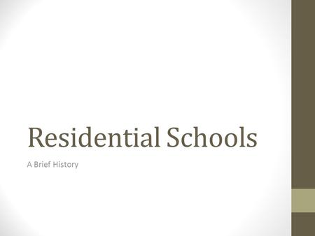 Residential Schools A Brief History.