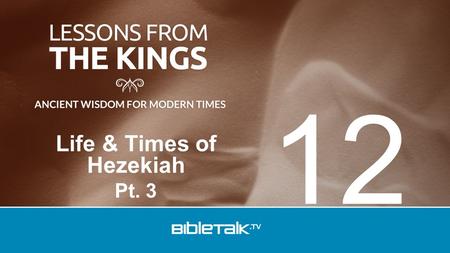 Life & Times of Hezekiah Pt. 3 12. Review Reformation.