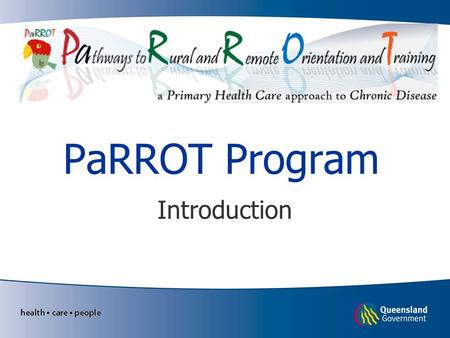 PaRROT Program Introduction. Learning objectives Understand and be aware of: History, objectives principles and expected outcomes of PaRROT Program content,