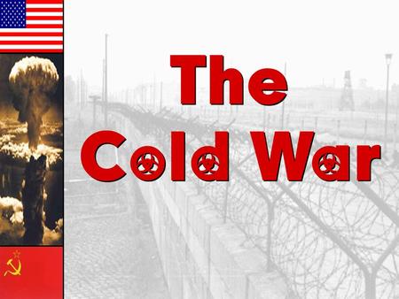 The Cold War The Cold War. The Arms Race: A “Missile Gap?” }The Soviet Union exploded its first A-bomb in 1949. }Now there were two nuclear superpowers!