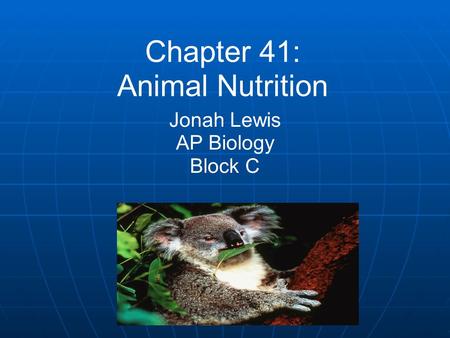 Chapter 41: Animal Nutrition Jonah Lewis AP Biology Block C.