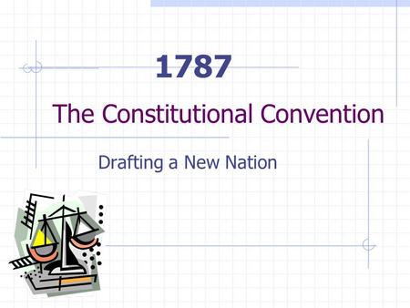 The Constitutional Convention Drafting a New Nation 1787.
