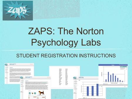 ZAPS: The Norton Psychology Labs STUDENT REGISTRATION INSTRUCTIONS.