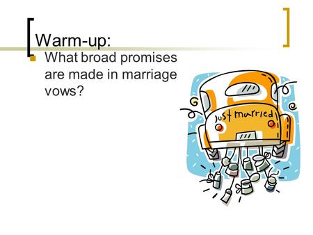 Warm-up: What broad promises are made in marriage vows?