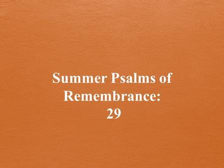 Summer Psalms of Remembrance: 29. Heaven and Earth Mingled Together.