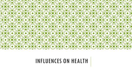 Influences on Health.