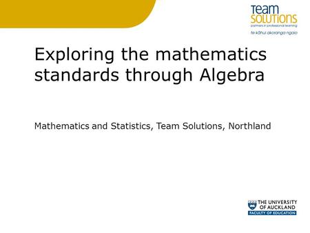 Exploring the mathematics standards through Algebra Mathematics and Statistics, Team Solutions, Northland.
