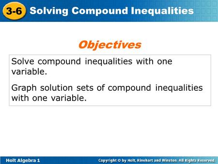 Objectives Solve compound inequalities with one variable.