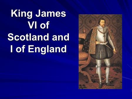 King James VI of Scotland and I of England