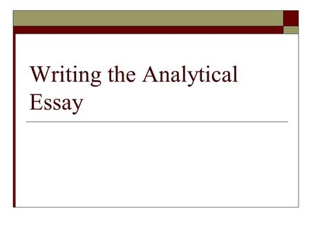 Writing the Analytical Essay