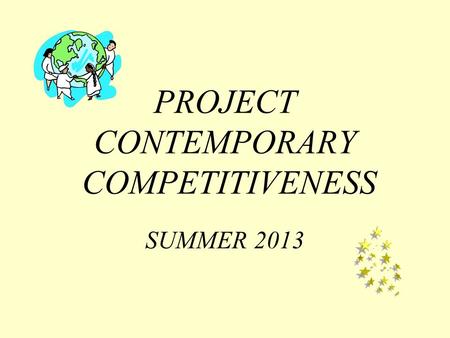 PROJECT CONTEMPORARY COMPETITIVENESS SUMMER 2013.