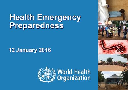 EVD PREPAREDNESS UPDATE | FOR INTERNAL USE ONLY 1 |1 | Health Emergency Preparedness 12 January 2016.