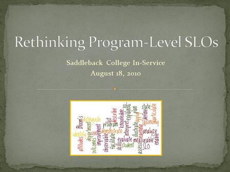 Saddleback College In-Service August 18, 2010. We are at a distinct disadvantage because few of our programs require students to follow a sequence of.